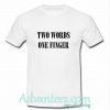 two words one finger t-shirt