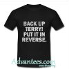 Back Up Terry Put It In Reverse T-Shirt