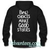 Bad choices make good stories hoodie back