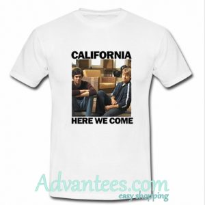 California Here We Come T-Shirt