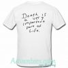 Death is a very important part of life t shirt back