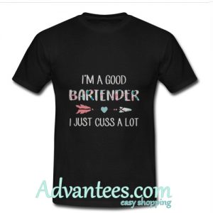 I’m a bartender I just cuss a lot T-Shirt