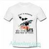 Just a woman who loves bats and has tattoos T-Shirt