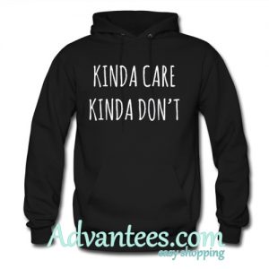 Kinda Care Kinda Dont Hoodie