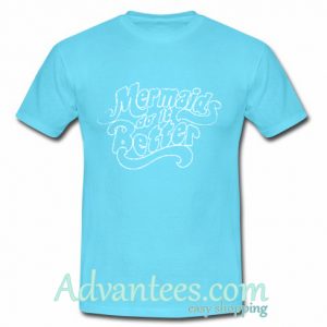 Mermaids Do It Better T Shirt