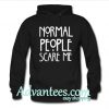 Normal people scare me hoodie