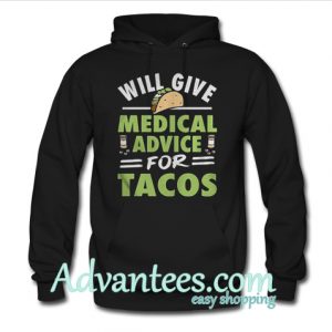 Nurse will give medical advice for tacos hoodie