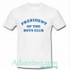 President Of The Boys Club T Shirt