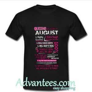 Queen are born in august highly t shirt