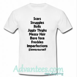 Scars struggles rolls jiggly thighs t shirt