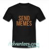 Send memes T-Shirt