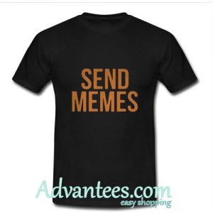Send memes T-Shirt