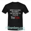Stop Calling My Mom T-Shirt