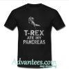 T-rex Ate My Pancreas T-Shirt