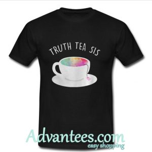 Truth Tea Sis T Shirt