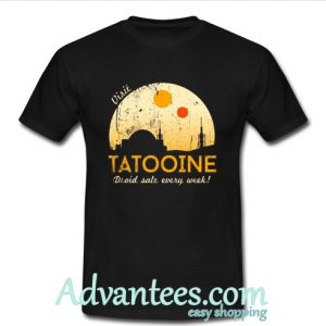 Visit Tatooine droid sale every week t shirt