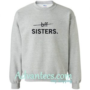 bff sisters sweatshirt