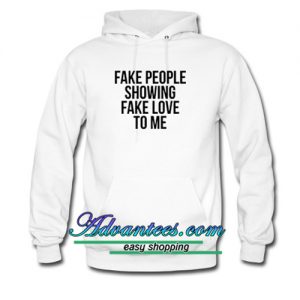 fake people showing fake love to me hoodie