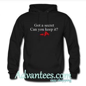 got a secret can you keep it hoodie