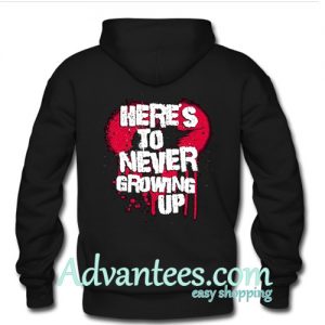 here’s to never growing up hoodie back