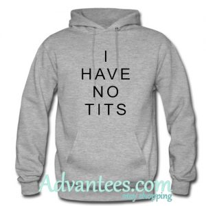 i have no tits hoodie