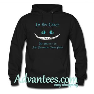 i'm not crazy hoodie