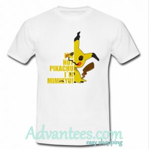 i'm not pikachu i'm mimikyu t shirt