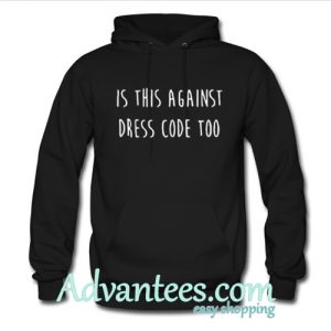 is this againts dress code too hoodie