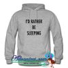 i’d rather be sleeping hoodie