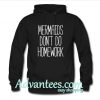 mermaids dont do homework hoodie