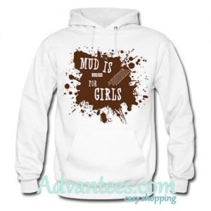 mud is for girls hoodie