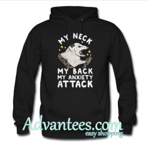 my neck my back my anxiety attack hoodie