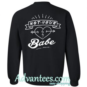 not your babe sweatshirt back