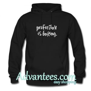 perfection is boring hoodie