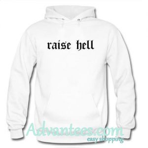 raise hell hoodie