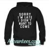 sorry i'm late hoodie