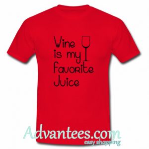 wine is my favorite juice T-Shirt