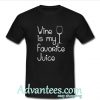 wine is my favorite juice T Shirt