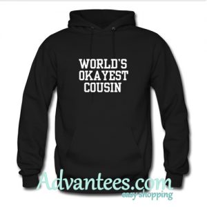 world’s okayest causin hoodie