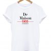 de maison 1855 for president t-shirt