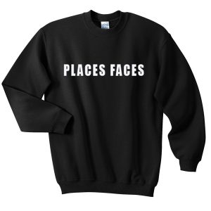 places faces sweatshirt