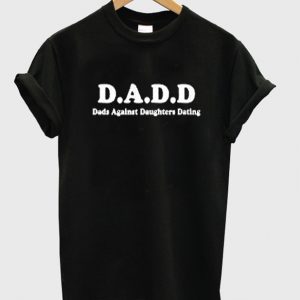 dads againts daughters dating t-shirt