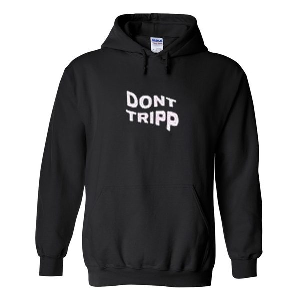 dont tripp hoodie