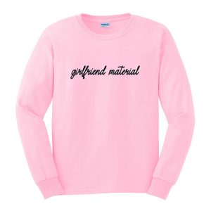 girlfriend material sweatshirt