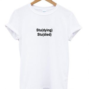 studying studied t-shirt