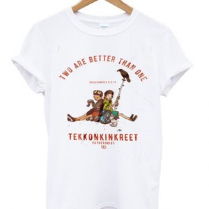 two are better than one t-shirt