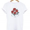 Roses die die die T-shirt