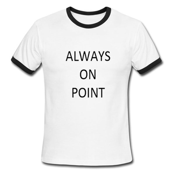 always on point ringer tshirt