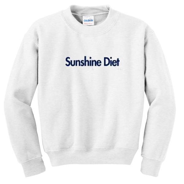sunshine diet sweatshirt