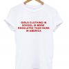 girls clothing in school is more regulated t-shirt